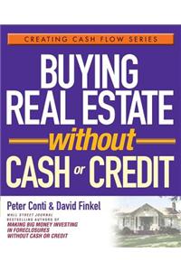 Buying Real Estate Without Cash or Credit
