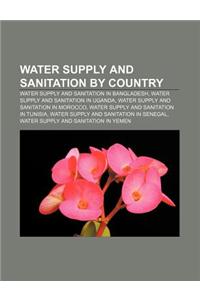 Water Supply and Sanitation by Country: Water Supply and Sanitation in Bangladesh, Water Supply and Sanitation in Uganda