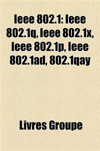IEEE 802.1: IEEE 802.1q, IEEE 802.1x, IEEE 802.1p, IEEE 802.1ad, 802.1qay