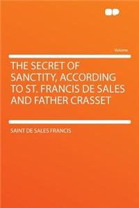 The Secret of Sanctity, According to St. Francis de Sales and Father Crasset