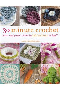30-Minute Crochet: What Can You Crochet in Half an Hour or Less?