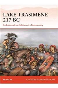 Lake Trasimene 217 BC: Ambush and Annihilation of a Roman Army