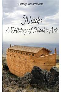 Noah: A History of Noah's Ark