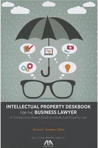 Intellectual Property Deskbook for the Business Lawyer: A Transactions-Based Guide to Intellectual Property Law