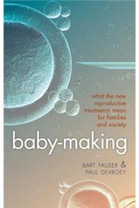 Baby-Making: What the New Reproductive Treatments Mean for Families and Society