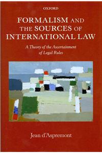 Formalism and the Sources of International Law: A Theory of the Ascertainment of Legal Rules