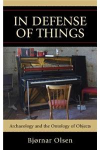 In Defense of Things: Archaeology and the Ontology of Objects