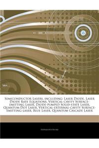 Articles on Semiconductor Lasers, Including: Laser Diode, Laser Diode Rate Equations, Vertical-Cavity Surface-Emitting Laser, Diode-Pumped Solid-State