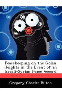 Peacekeeping on the Golan Heights in the Event of an Israeli-Syrian Peace Accord