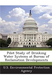 Pilot Study of Drinking Water Systems at Bureau of Reclamation Developments