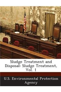 Sludge Treatment and Disposal: Sludge Treatment, Vol. 1