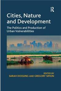Cities, Nature and Development: The Politics and Production of Urban Vulnerabilities