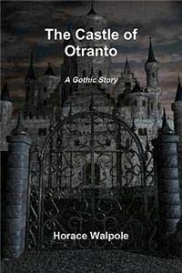 The Castle of Otranto: A Gothic Story