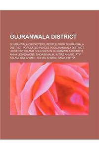 Gujranwala District: Gujranwala Cricketers, People from Gujranwala District, Populated Places in Gujranwala District