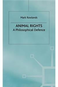 Animal Rights: A Philosophical Defence