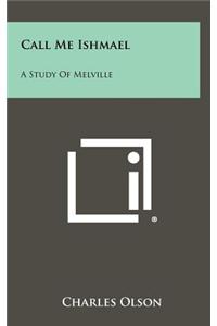 Call Me Ishmael: A Study of Melville