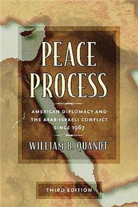 Peace Process: American Diplomacy and the Arab-Israeli Conflict Since 1967
