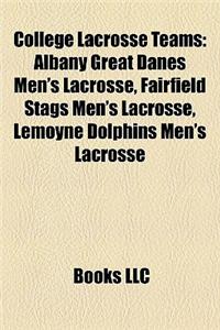 College Lacrosse Teams: Albany Great Danes Men's Lacrosse, Fairfield Stags Men's Lacrosse, Lemoyne Dolphins Men's Lacrosse