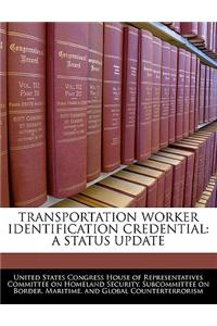 Transportation Worker Identification Credential: A Status Update