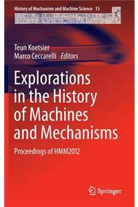 Explorations in the History of Machines and Mechanisms: Proceedings of Hmm2012