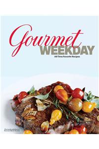 Gourmet Weekday: All-Time Favorite Recipes