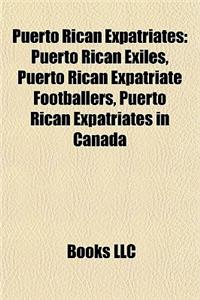 Puerto Rican Expatriates: Puerto Rican Exiles, Puerto Rican Expatriate Footballers, Puerto Rican Expatriates in Canada