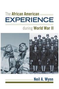 The African American Experience During World War II