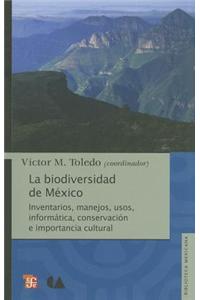 La Biodiversidad de Mexico: Inventarios, Manejos, Usos, Informatica, Conservacion E Importancia Cultural