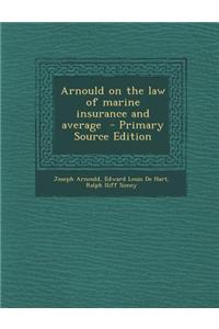 Arnould on the Law of Marine Insurance and Average