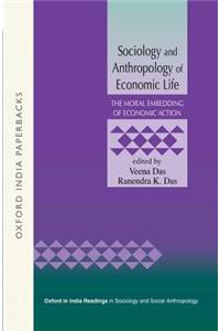 Sociology and Anthropology of Economic Life: The Moral Embedding of Economic Action