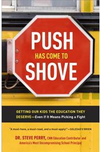 Push Has Come to Shove: Getting Our Kids the Education They Deserve-Even If It Means Picking a Fight