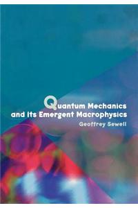 Quantum Mechanics and Its Emergent Macrophysics