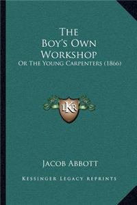 The Boy's Own Workshop: Or the Young Carpenters (1866)
