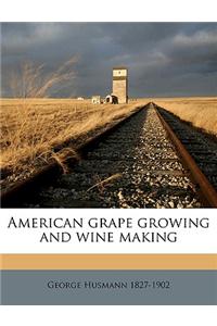 American Grape Growing and Wine Making
