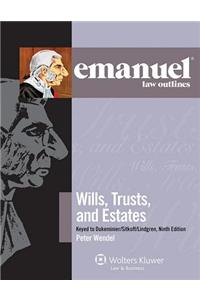 Emanuel Law Outlines: Wills, Trusts, and Estates Keyed to Dukeminier/Sitkoff, Ninth Edition
