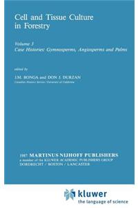 Cell and Tissue Culture in Forestry: Case Histories: Gymnosperms, Angiosperms and Palms