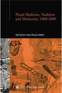 Plural Medicine, Tradition and Modernity, 1800-2000