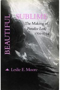 Beautiful Sublime: The Making of 'Paradise Lost, ' 1701-1734