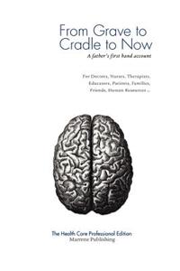 From Grave to Cradle to Now - The Health Care Professional Edition