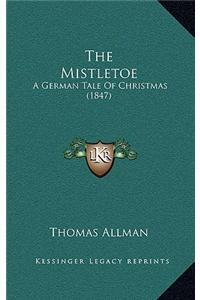 The Mistletoe: A German Tale of Christmas (1847)