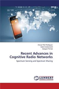 Recent Advances in Cognitive Radio Networks