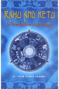 Rahu and Ketu: In Predictive Astrology