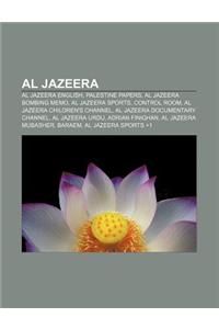 Al Jazeera: Al Jazeera English, Palestine Papers, Al Jazeera Bombing Memo, Al Jazeera Sports, Control Room, Al Jazeera Children's