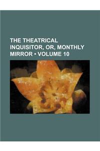 The Theatrical Inquisitor, Or, Monthly Mirror (Volume 10)
