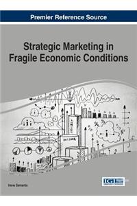 Strategic Marketing in Fragile Economic Conditions