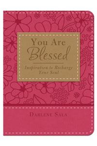 You Are Blessed: Inspiration to Recharge Your Soul