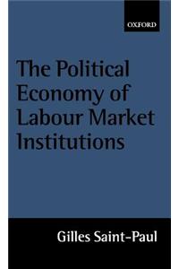 The Political Economy of Labour Market Institutions