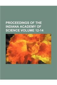 Proceedings of the Indiana Academy of Science Volume 12-14