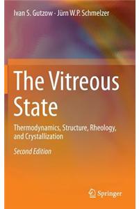The Vitreous State: Thermodynamics, Structure, Rheology, and Crystallization