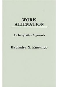 Work Alienation: An Integrative Approach